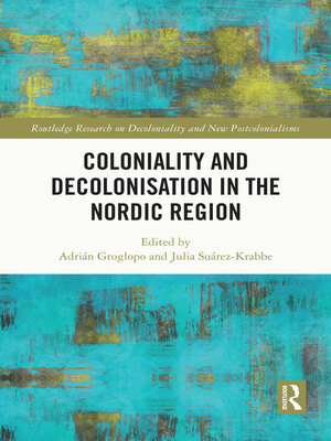 cover image of Coloniality and Decolonisation in the Nordic Region